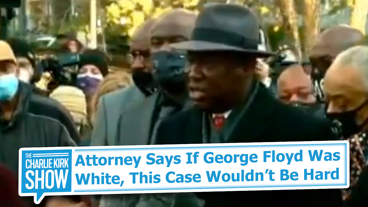 Attorney Says If George Floyd Was White, This Case Wouldn’t Be Hard