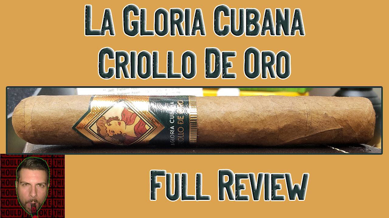 La Gloria Cubana Criollo de Oro (Full Review) - Should I Smoke This