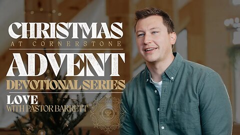 Advent Devotional Series | Love | Barrett Phillips