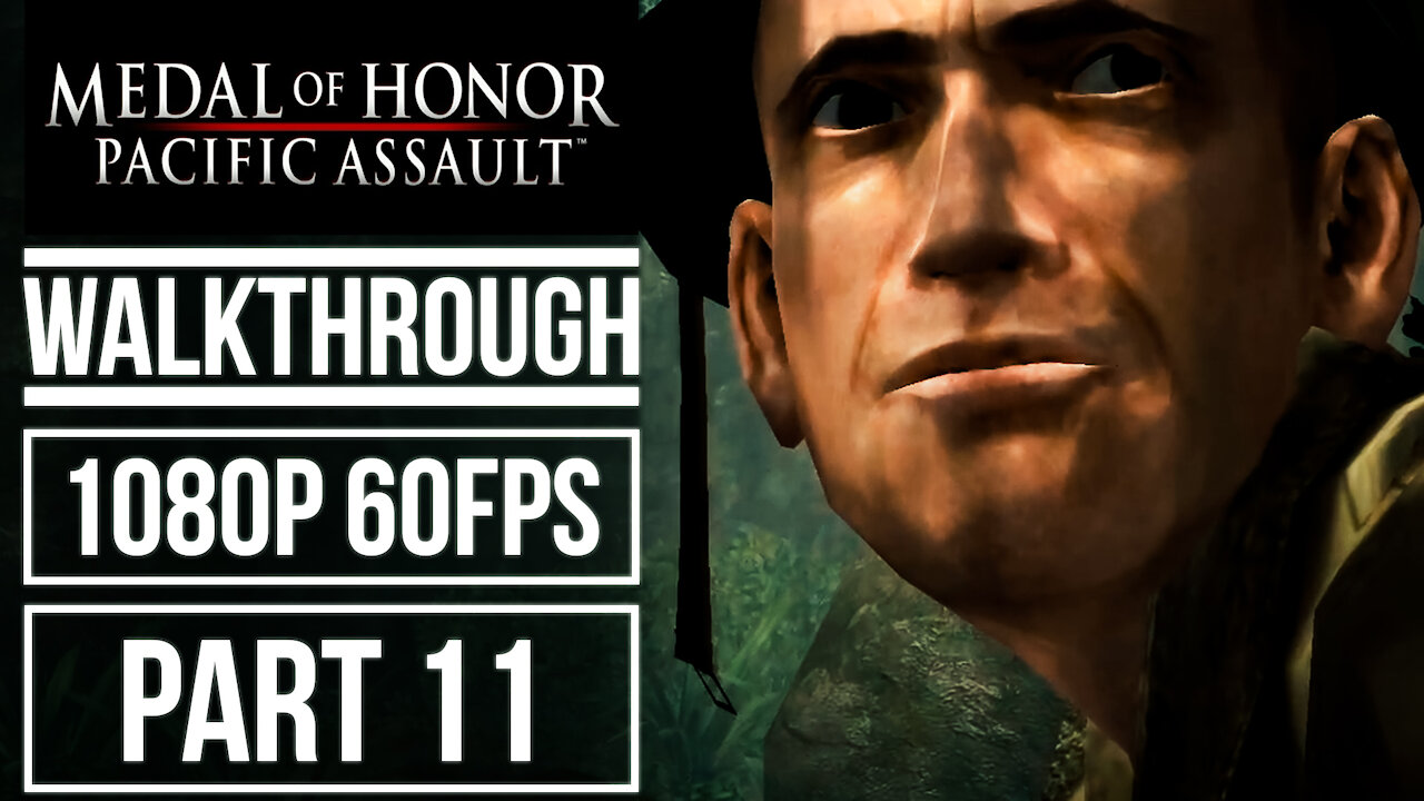 MEDAL OF HONOR PACIFIC ASSAULT Gameplay Walkthrough Part 11 No Commentary [1080p 60fps]