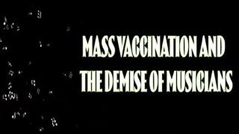 MASS VACCINATION AND THE DEMISE OF (MSM) MUSICIANS