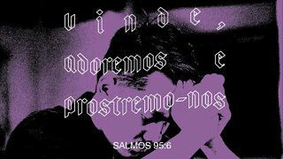 Reflexão bíblica sobre Salmos 95:6