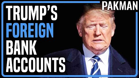 Full List of Trump's Foreign Bank Accounts