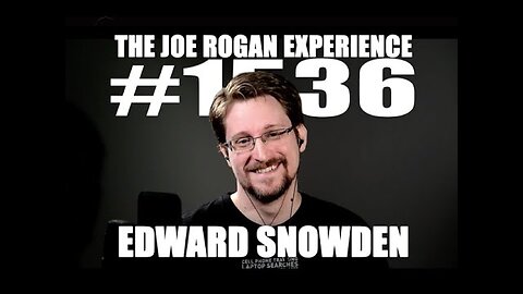 Joe Rogan Experience #1536 - Edward Snowden