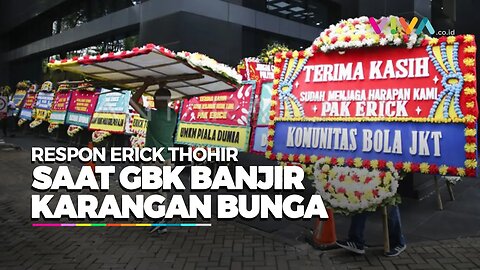 Kata Erick Thohir Saat Dikirimi Banyak Karangan Bunga di GBK