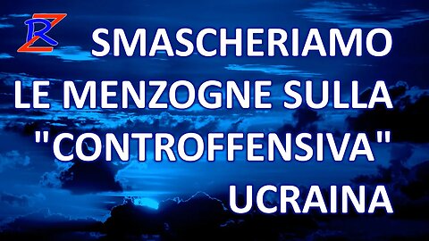 Smascheriamo le menzogne sulla "controffensiva" ucraina - 22/6/2023 Ep 8