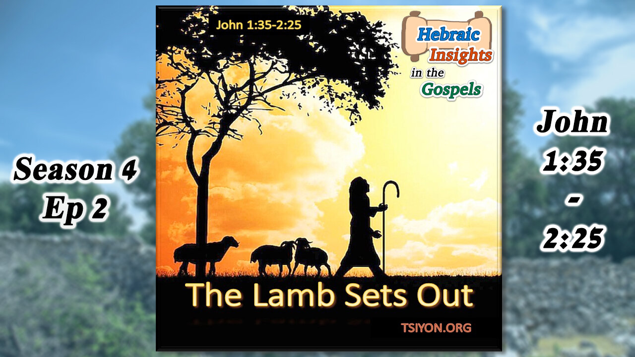 John 1:35-2:25 - The Lamb Sets Out - HIG S4 E2