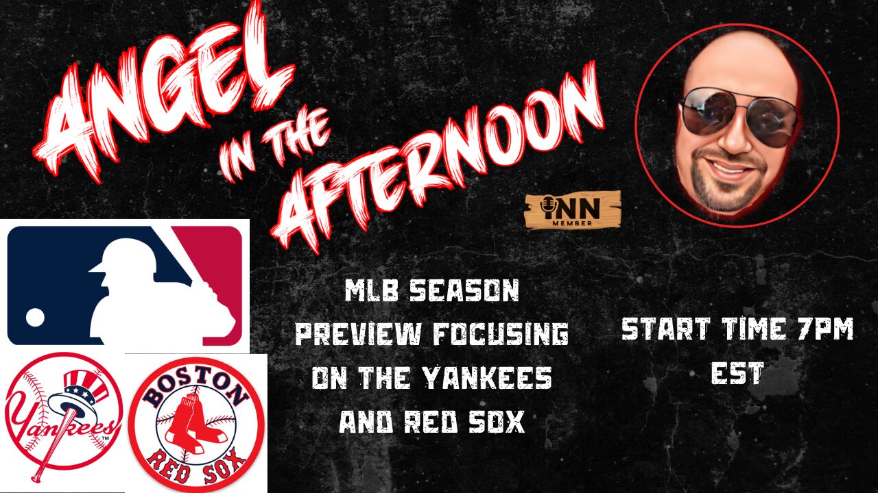 MLB Season Preview Yankees and Red Sox| Angel In The Afternoon Ep 48