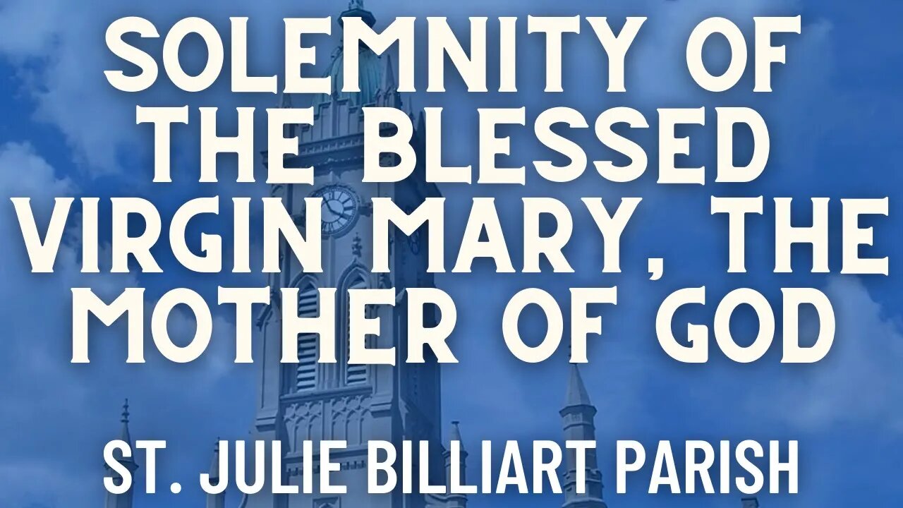 Solemnity of the Blessed Virgin Mary Mother of God - Mass from St. Julie Billiart Parish