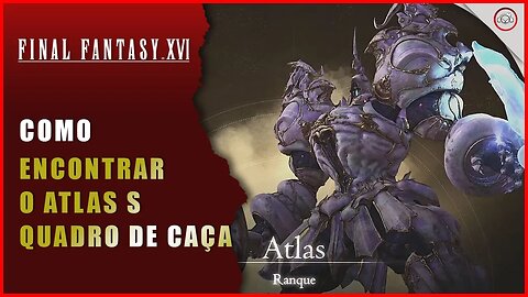 Final Fantasy 16 (FFXVI), Como encontrar o Atlas S (Quadro de Caça)