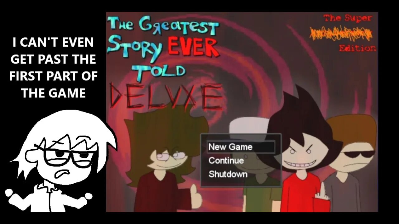 The Greatest Story EVER Told DELUXE - Don't Know What To Do, Stuck in The 1st Level Quit