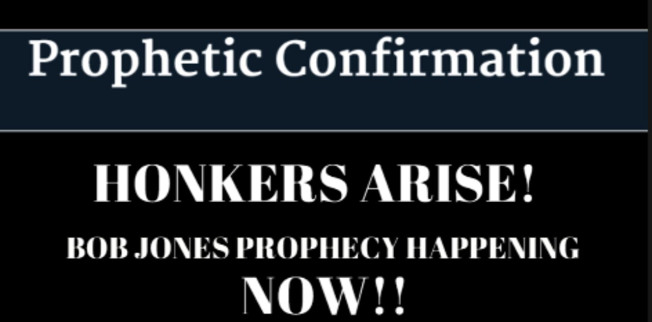 Prophetic Confirmation - Honkers Arise! Bob Jones Prophecy Happening Now!!