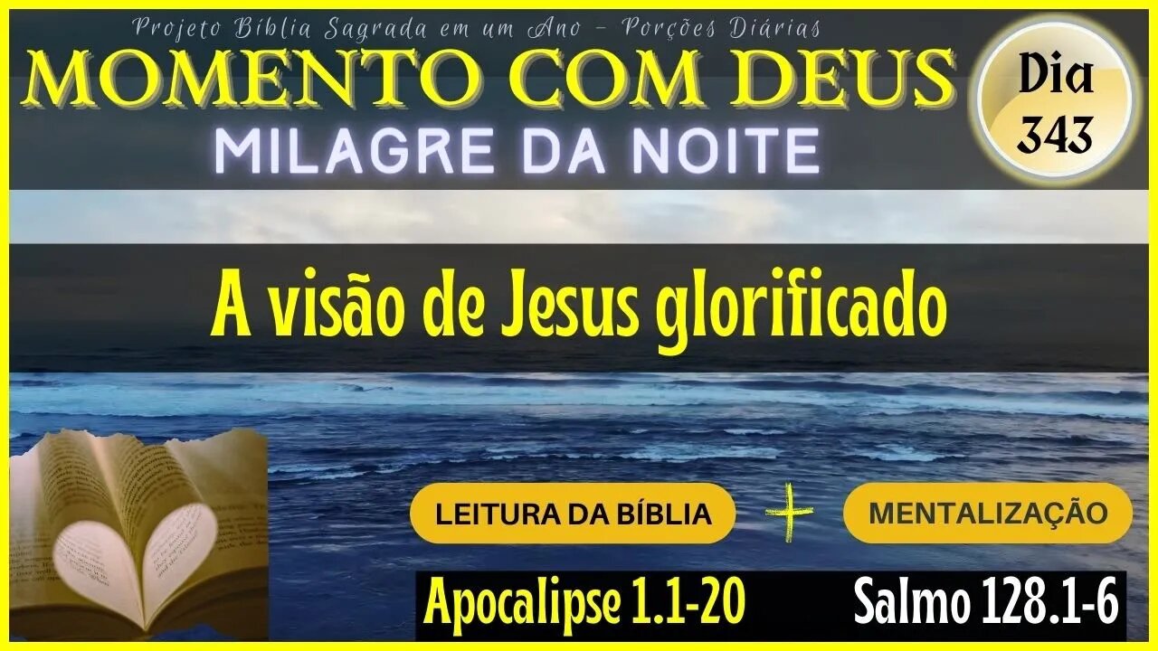 MOMENTO COM DEUS - LEITURA DIÁRIA DA BÍBLIA | MILAGRE DA NOITE - Dia 343/365 #biblia