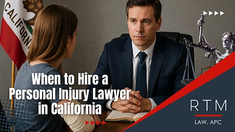 When to Hire a Personal Injury Lawyer in California