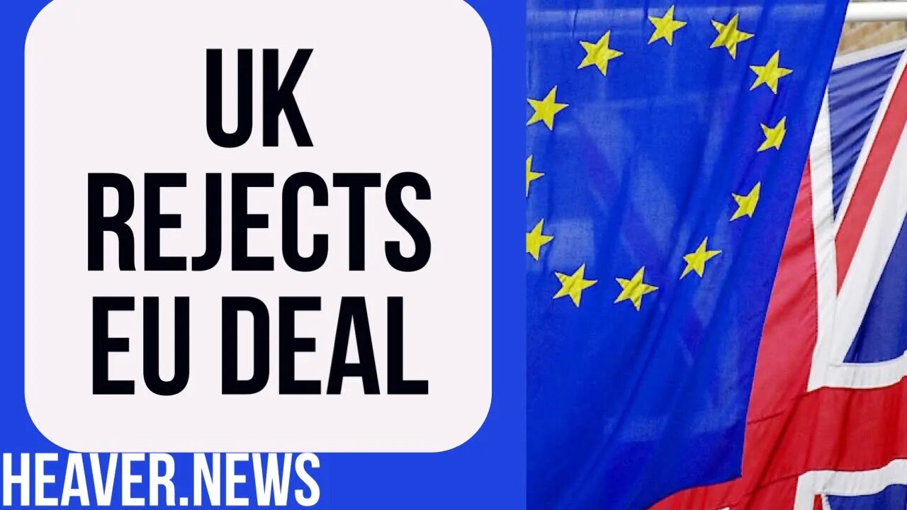 UK REJECTS EU Deal Offer