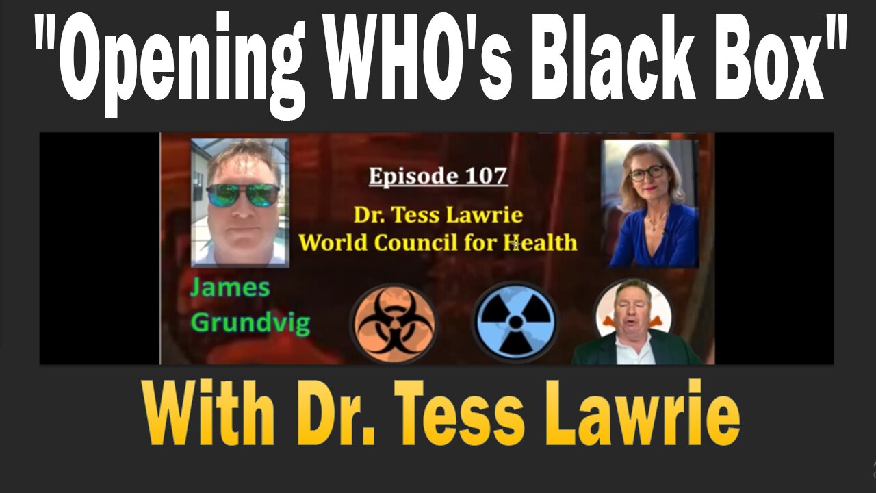 Unlimited Future | Ep. 107 | "Opening WHO's Black Box" With Dr. Tess Lawrie|