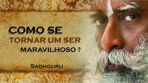 COMO SE TORNAR UM HOMEM MARAVILHOSO, SADHGURU DUBLADO 2023 2023