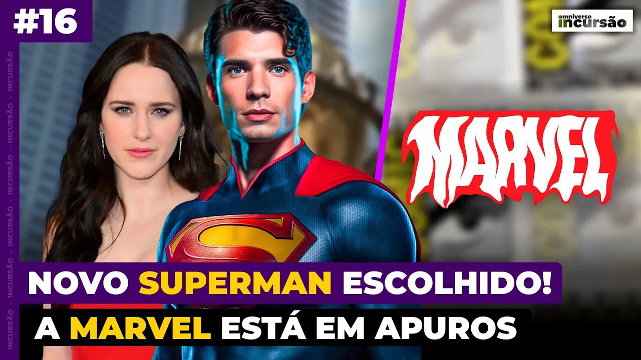 Este é o Ator do NOVO SUPER-HOMEM + Marvel NÃO VAI à Comic Con 😱 - Incursão #16