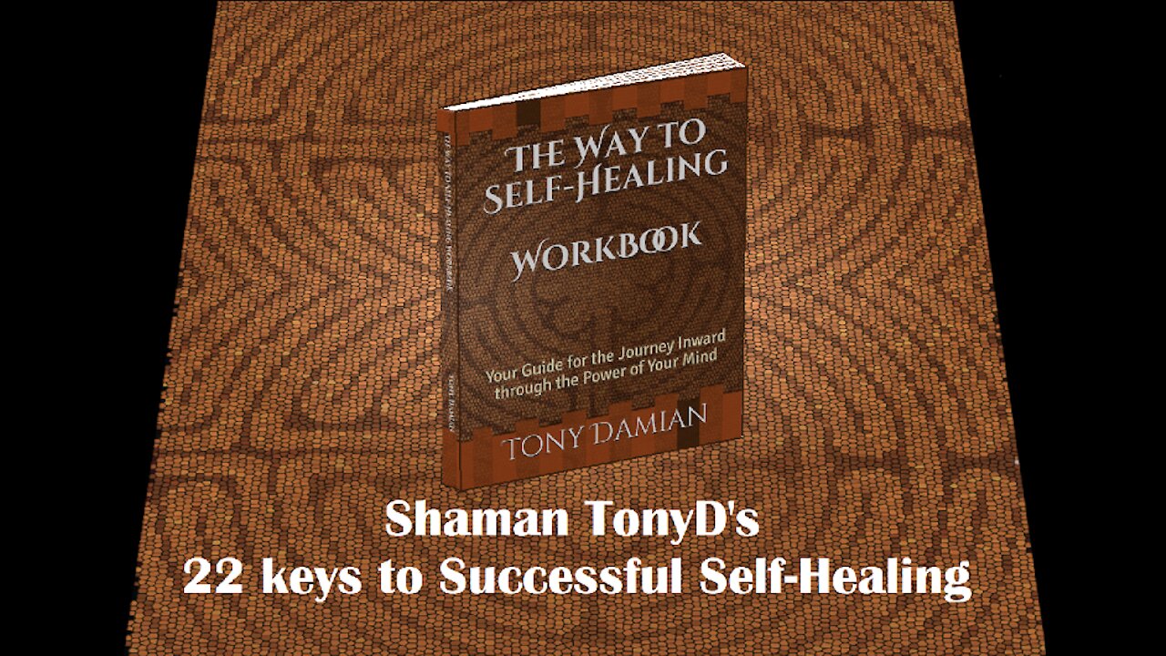 Shaman TonyD's 22 Keys to Successful Self-Healing