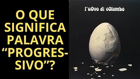 O QUE SIGNIFICA A PALAVRA "PROGRESSIVO"?