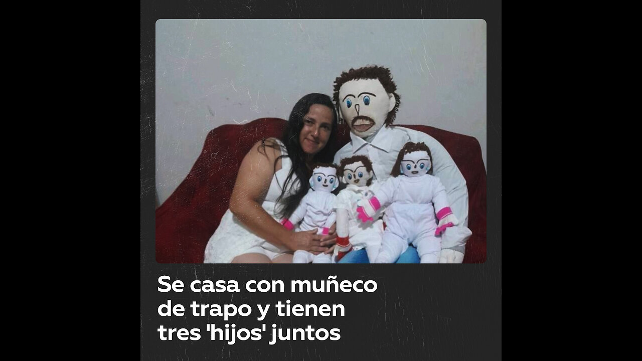 Una mujer brasileña se casa con un muñeco de trapo y tienen tres ‘hijos’