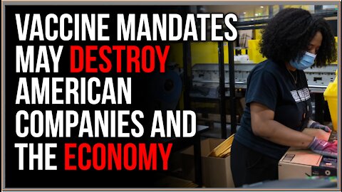 Vaccine Mandates Will DESTROY The American Economy