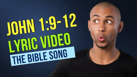 John 1:9-12 [Lyric Video] - The Bible Song