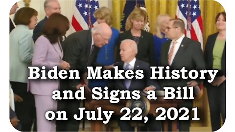 Biden makes history, signs a bill! - July 22, 2021