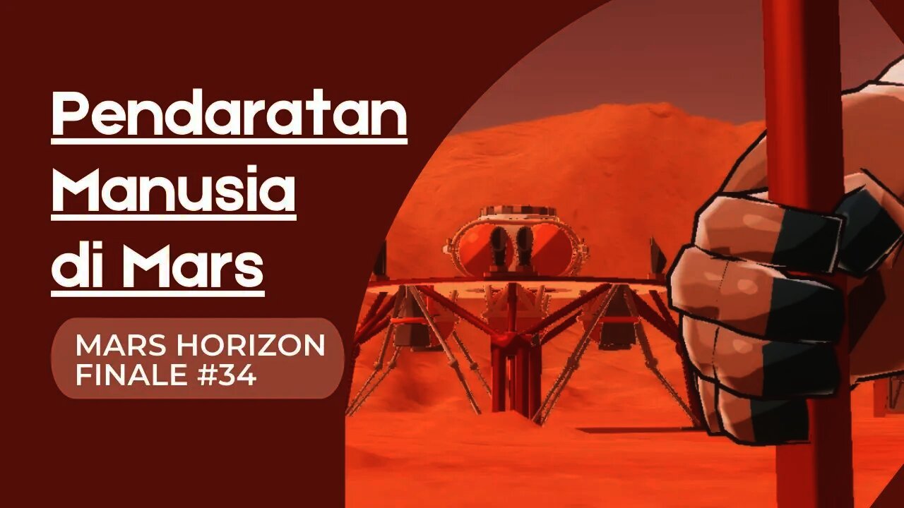 FINALE : PENDARATAN MANUSIA DI MARS | Mars Horizon Indonesia #34