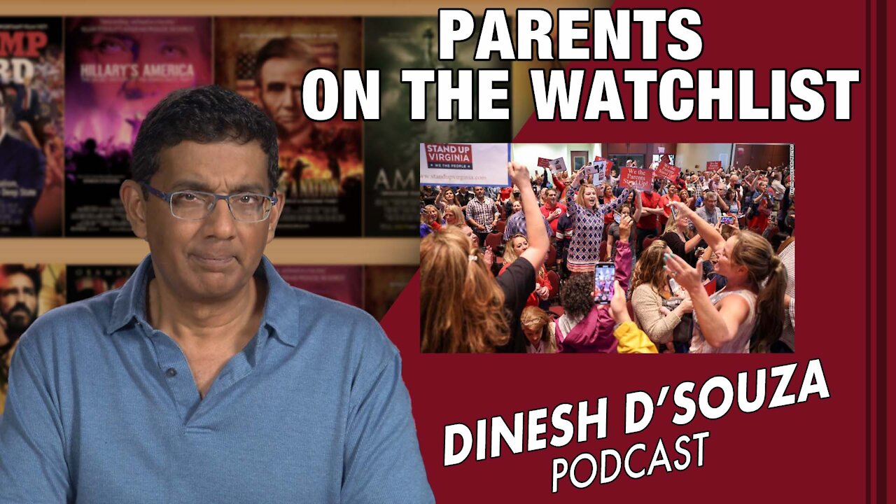 PARENTS ON THE WATCH LIST Dinesh D’Souza Podcast Ep 190