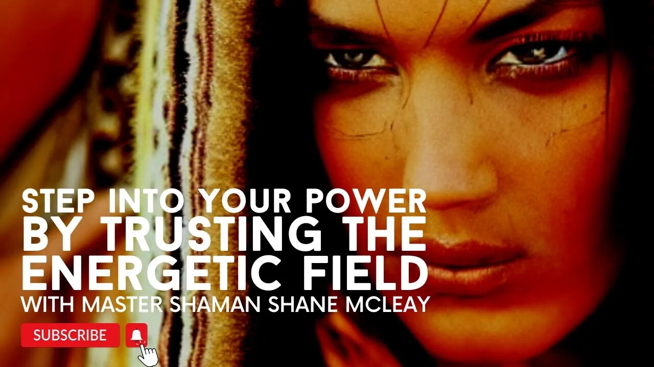 Step Into Your Power By Trusting The Energetic Field With Mentor & Master Shaman Shane McLeay