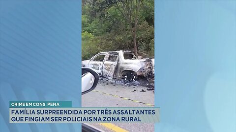 Cons. Pena: Família Surpreendida por Três Assaltantes que Fingiam ser Policiais na Zona Rural.