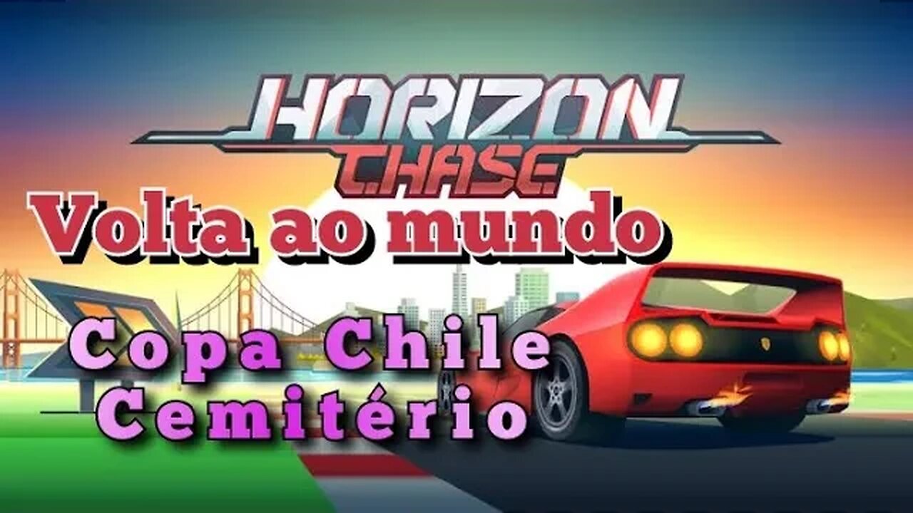 HORIZON CHASE: Volta ao mundo, Copa Chile, Cemitério 🚘