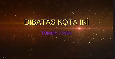 DIBATAS KOTA INI || TOMMY J PISAH