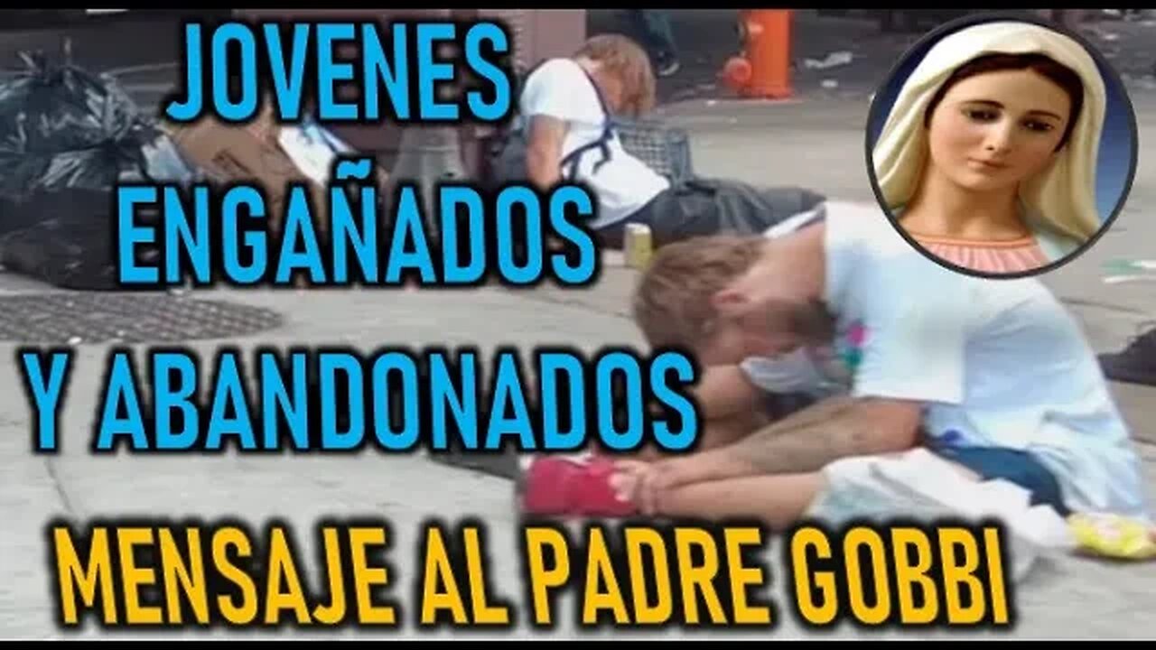 JOVENES ENGAÑADOS Y ABANDONADOS - MARÍA SANTISIMA AL PADRE STEFANO GOBBI