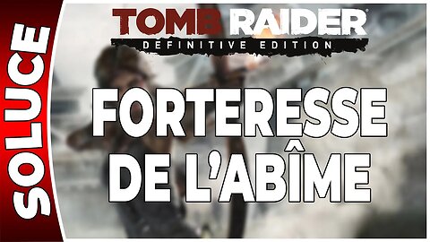 Tomb Raider (2013) - FORTERESSE DE L'ABÎME - Chapitre 22 [FR PS4]