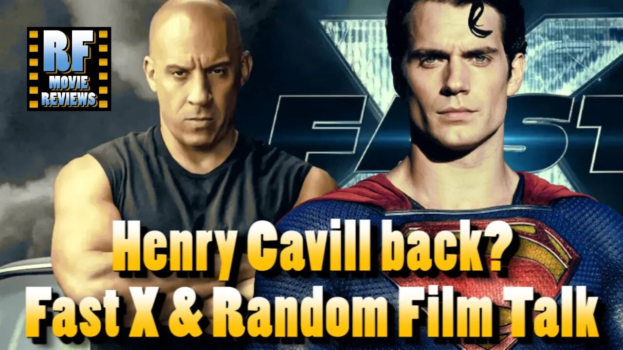 Vin Diesel needs to stop, FAST X talk | Henry Cavill back as Supes? | The future of DC Films & More