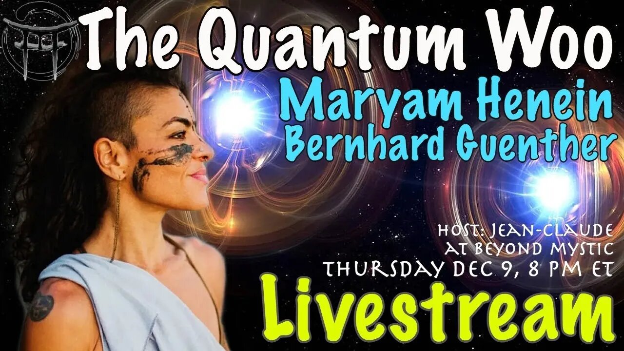 🔴LIVESTREAM: THE QUANTUM WOO WITH MARYAM HENEIN & Jean-Claude@BeyondMystic