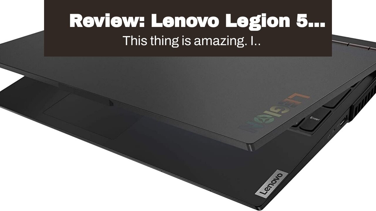 Review: Lenovo Legion 5 15.6" Gaming Laptop 120Hz AMD Ryzen 7-4800H 8GB RAM 512GB SSD GTX 1650...