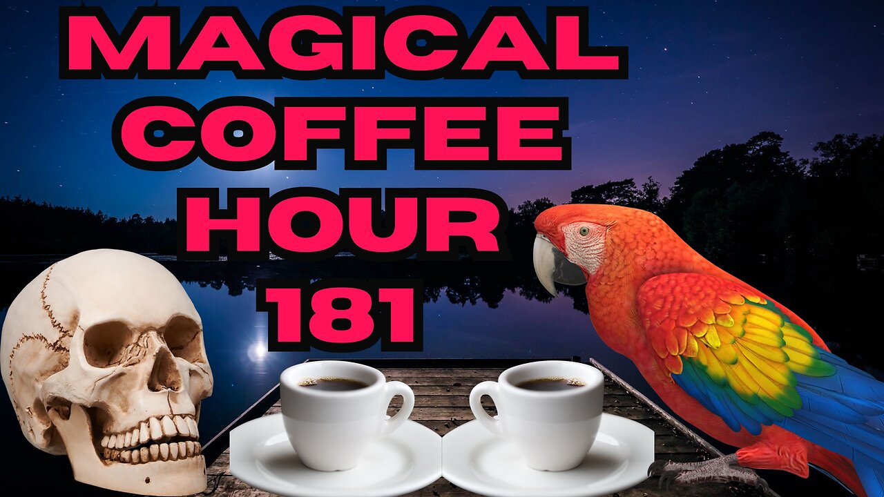 Magickal Coffee Hour - Episode 181