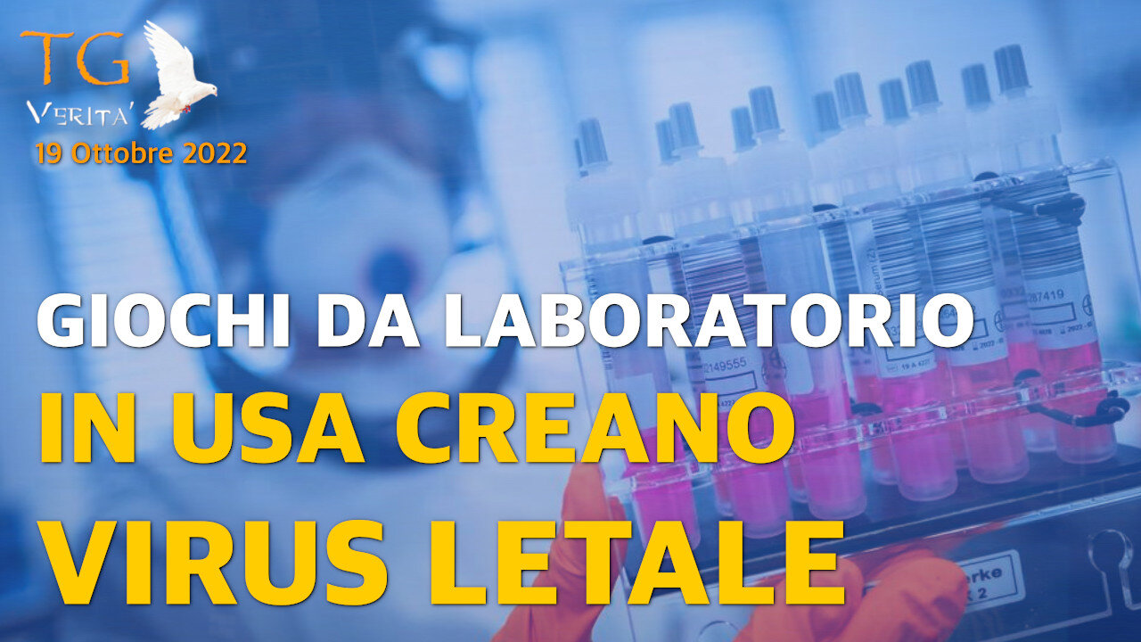 TG Verità - 19 Ottobre 2022 | USA : Creato virus letale in laboratorio dal ceppo di WUHAN