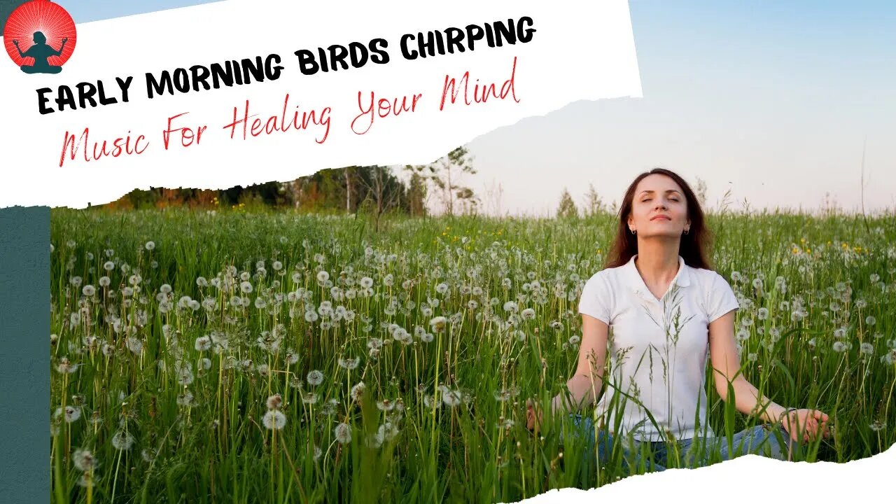 10 Minutes of Early morning birds chirping -Healing & Soothing music to relax the mind and meditate.