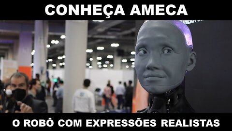 AMECA: O ROBÔ COM EXPRESSÕES FACIAIS