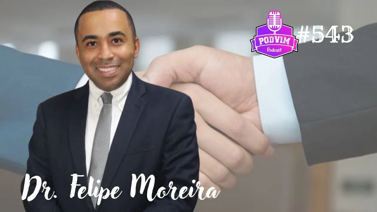 DR. FELIPE MOREIRA [ ADVOGADO ] - PODVIM #543