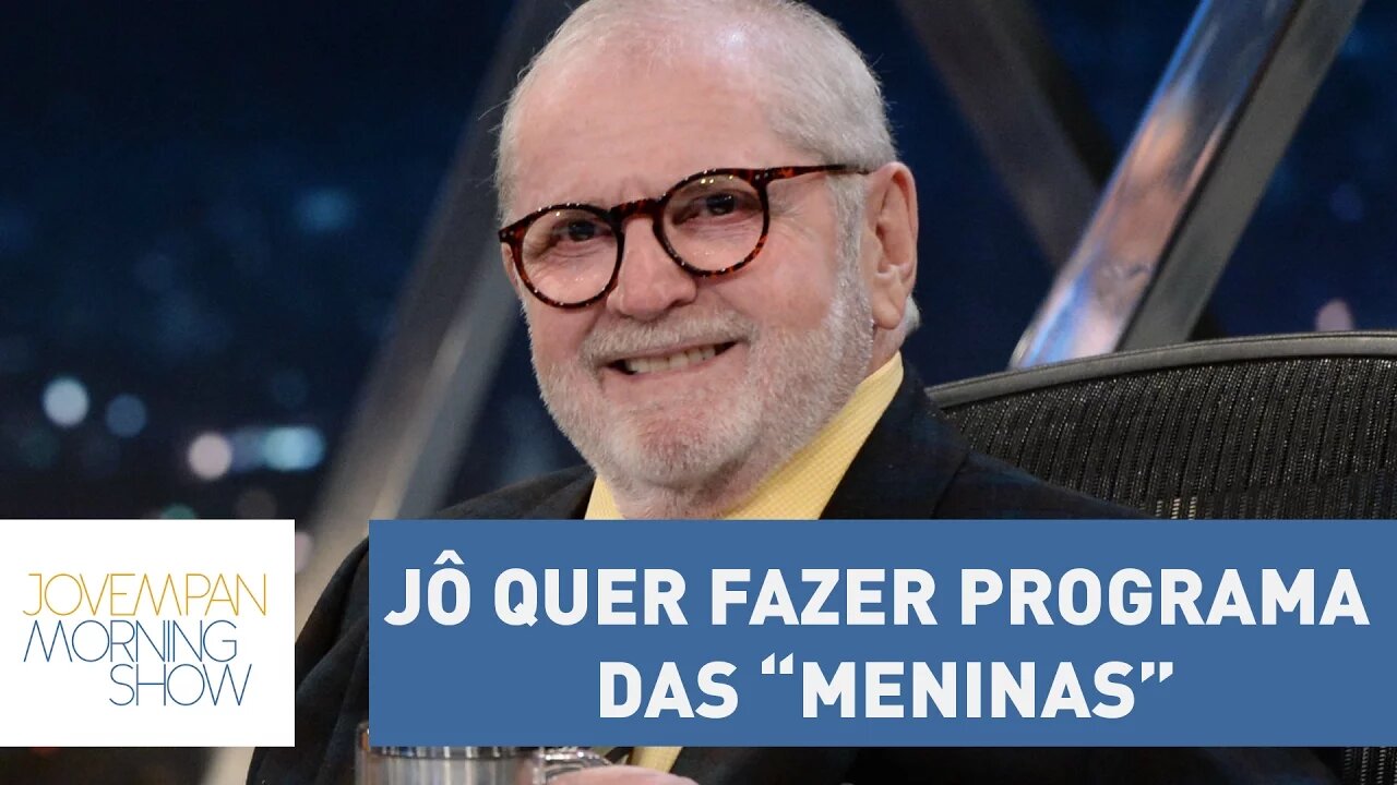 Jô Soares pretende fazer programa autêntico das “Meninas”