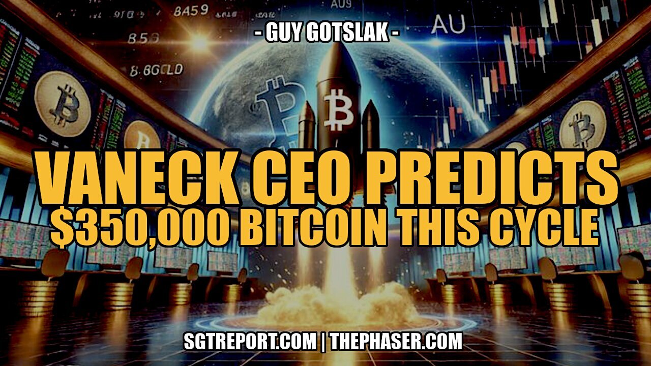 Guy Gotslak & SGT Report: VANECK CEO PREDICTS $350,000 BITCOIN THIS CYCLE! -- 11/18/24