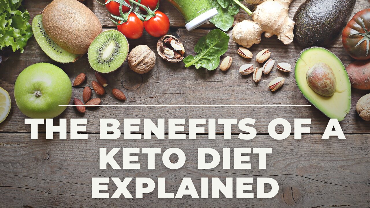 The Benefits of a Keto Diet Explained (Watch Now)