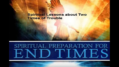 Part 1 Spiritual Lessons from the Two Times of Trouble