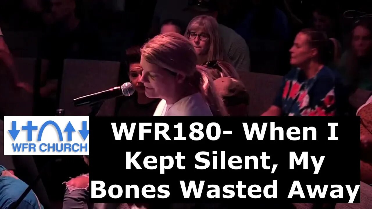 WFR180- When I Kept Silent My Bones Wasted Away