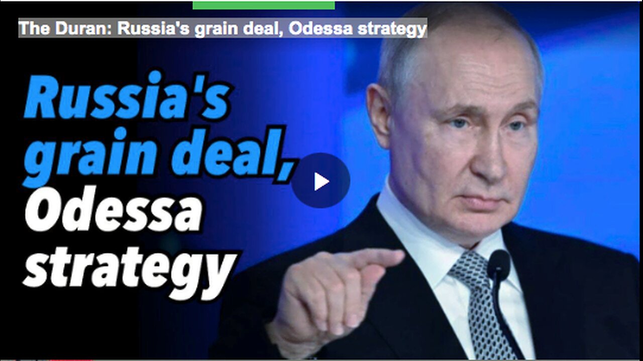 The Duran: Russia's grain deal, Odessa strategy